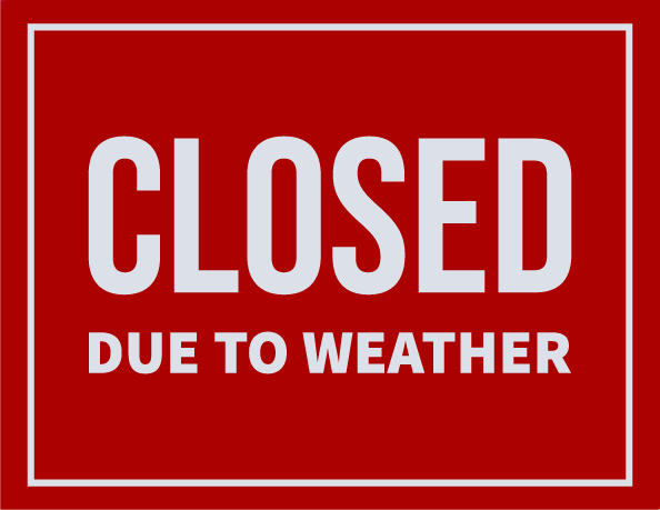 Closed Due to Weather Sign