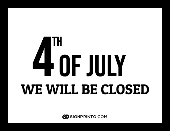4th Of July we will be closed  Sign