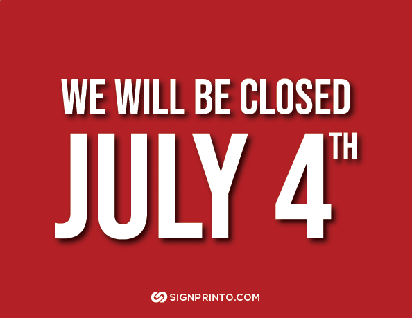 we will be Closed For 4th Of July Sign