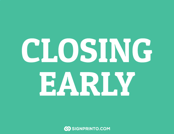 Closing Early Sign green