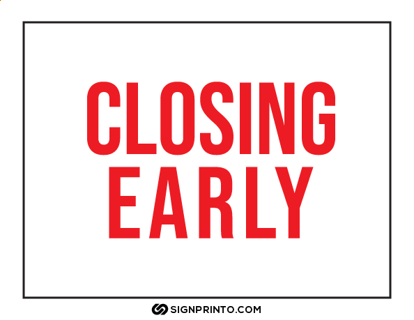 Closing Early Sign red text