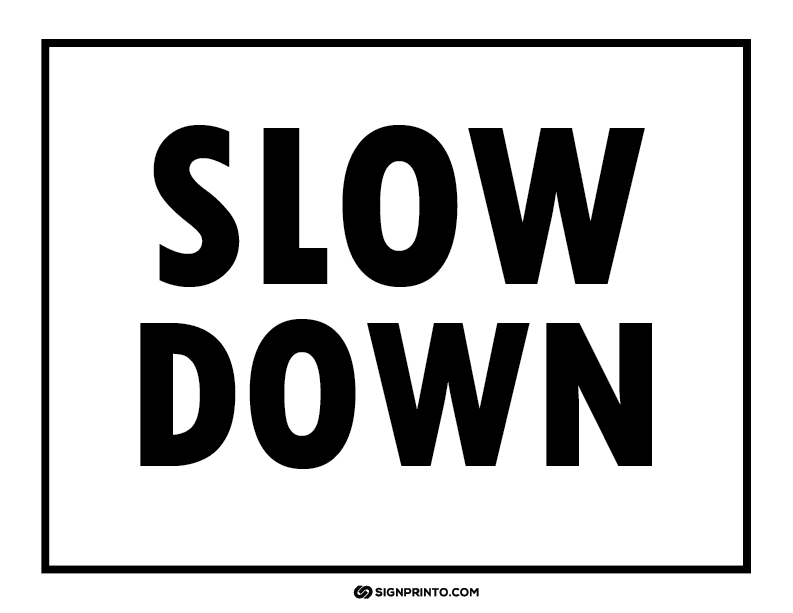 Slow Down Sign A4 size Preview