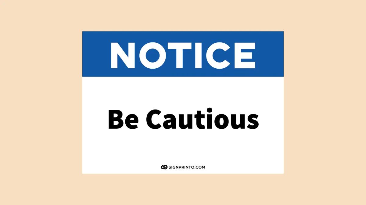Be Cautious Sign Notice
