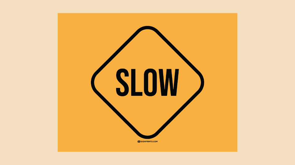 Slow Sign (Download Printable PDF)